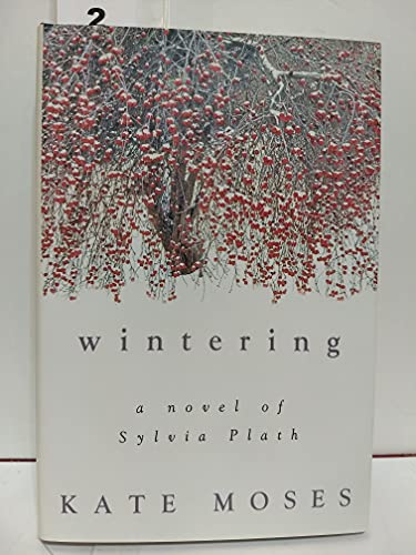 Imagen de archivo de Wintering: A Novel of Sylvia Plath a la venta por Goodwill