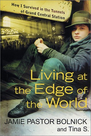 Stock image for Living at the Edge of the World : How I Survived in the Tunnels of Grand Central Station for sale by Better World Books