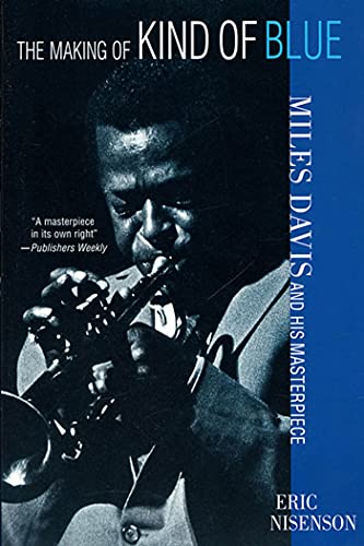 Stock image for The Making of Kind of Blue:: Miles Davis and His Masterpiece for sale by ThriftBooks-Atlanta