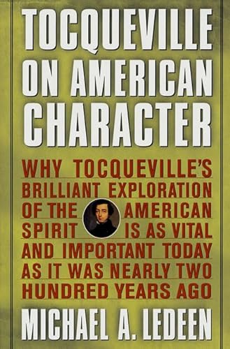 Stock image for Tocqueville on American Character: Why Tocqueville's Brilliant Exploration of the American Spirit is as Vital and Important Today as It Was Nearly Two for sale by ThriftBooks-Dallas