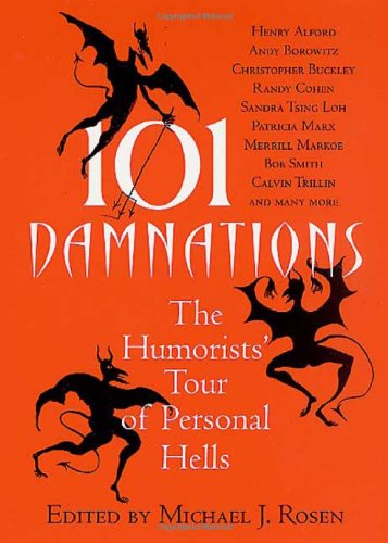 Stock image for 101 Damnations: The Humorists' Tour of Personal Hells for sale by Granada Bookstore,            IOBA