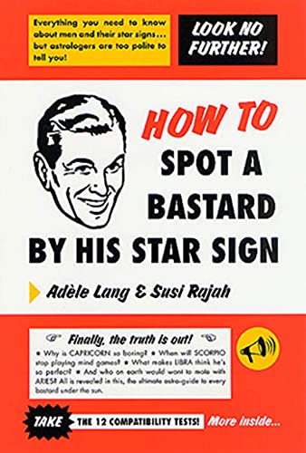 Imagen de archivo de How to Spot a Bastard by His Star Sign: The Ultimate Horrorscope a la venta por SecondSale