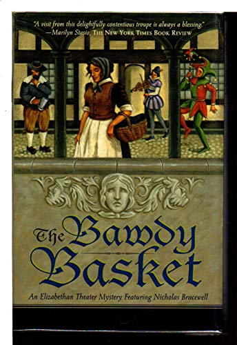 Beispielbild fr The Bawdy Basket: An Elizabethan Theater Mystery Featuring Nicholas Bracewell (Elizabethan Theater Mysteries) zum Verkauf von Wonder Book