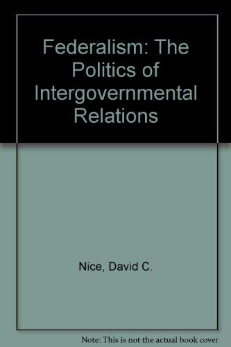 Beispielbild fr Federalism: The Politics of Intergovernmental Relations zum Verkauf von Wonder Book