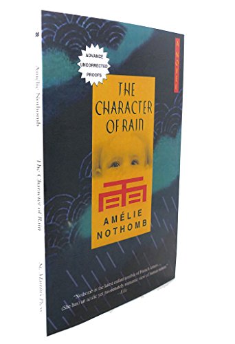 The Character of Rain: A Novel (9780312286002) by Nothomb, Amelie; Bent, Timothy