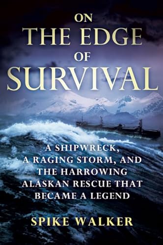 Beispielbild fr On the Edge of Survival: A Shipwreck, a Raging Storm, and the Harrowing Alaskan Rescue That Became a Legend zum Verkauf von Wonder Book