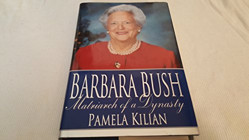 Barbara Bush: Matriarch of a Dynasty