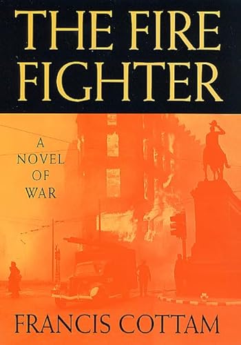 Beispielbild fr The Fire Fighter : A Novel of War zum Verkauf von Better World Books