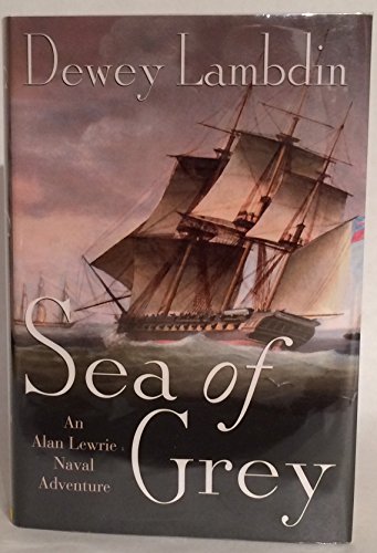 Stock image for Sea of Grey: An Alan Lewrie Naval Adventure for sale by ZBK Books