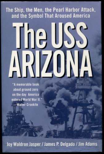 Beispielbild fr The USS Arizona : The Ship, the Men, the Pearl Harbor Attack, and the Symbol That Aroused America zum Verkauf von Better World Books