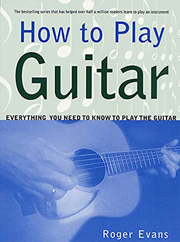 Beispielbild fr How to Play Guitar: Everything You Need to Know to Play the Guitar zum Verkauf von Wonder Book