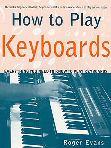 Stock image for How to Play Keyboards: Everything You Need to Know to Play Keyboards for sale by BooksRun