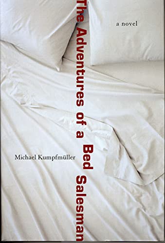 The Adventures of a Bed Salesman: A Novel (9780312287481) by Michael Kumpfmuller; Anthea Bell