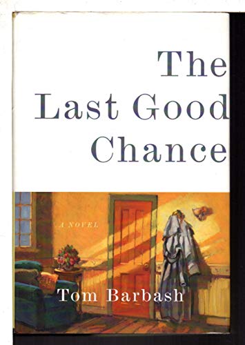 Beispielbild fr The Last Good Chance: A Novel zum Verkauf von Wonder Book