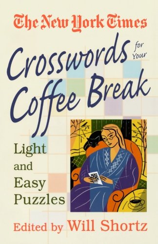 Imagen de archivo de New York Times Crosswords for Your Coffee Break: Light and Easy Puzzles a la venta por BooksRun