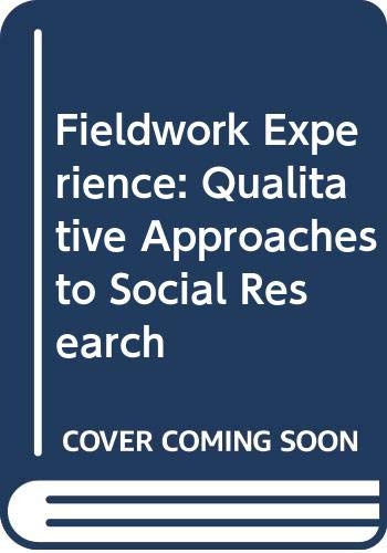 Stock image for Fieldwork Experience: Qualitative Approaches to Social Research for sale by Bingo Used Books