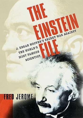 Stock image for The Einstein File: J. Edgar Hoover's Secret War Against the World's Most Famous Scientist for sale by Reader's Corner, Inc.