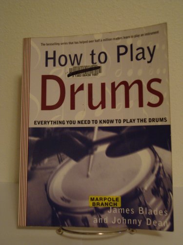 How to Play Drums: Everything You Need to Know to Play the Drums (9780312288600) by Blades, James; Dean, Johnny