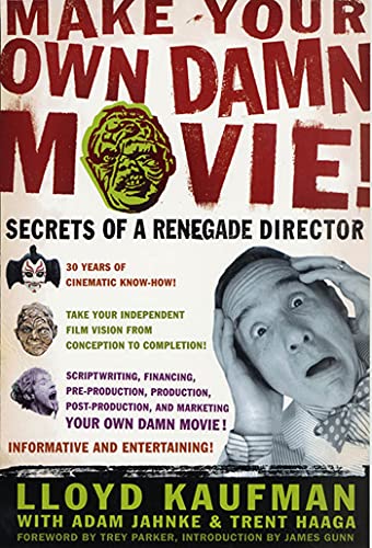 9780312288648: Make Your Own Damn Movie!: Secrets of a Renegade Director