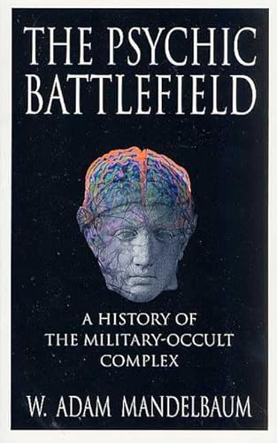 The Psychic Battlefield: A History of the Military-Occult Complex (9780312288723) by Mandelbaum, W. Adam