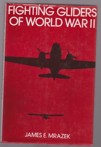 Beispielbild fr FIGHTING GLIDERS OF WORLD WAR II zum Verkauf von Hoffman Books,  ABAA, IOBA