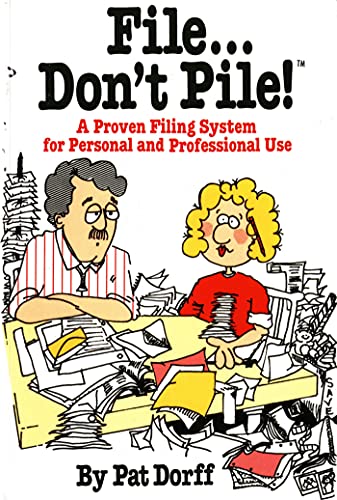 File...Don't Pile: A Proven Filing System for Personal and Professional Use (9780312289317) by Dorff, Pat