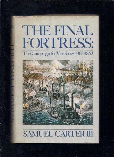 Stock image for The Final Fortress : The Campaign for Vicksburg, 1862-1863 for sale by Better World Books