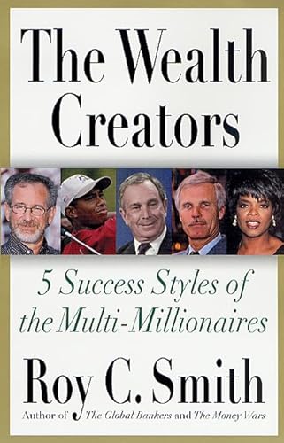 Imagen de archivo de The Wealth Creators : 5 Success Styles of the Multi-Millionaires a la venta por Better World Books