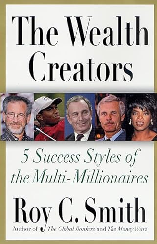 Stock image for The Wealth Creators : 5 Success Styles of the Multi-Millionaires for sale by Better World Books
