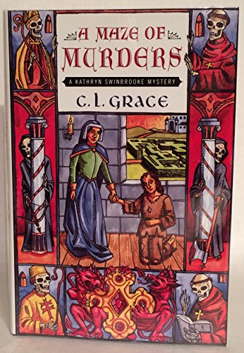 A Maze of Murders: A Medieval Mystery Featuring Kathryn Swinbrooke (9780312290160) by Grace, C. L.