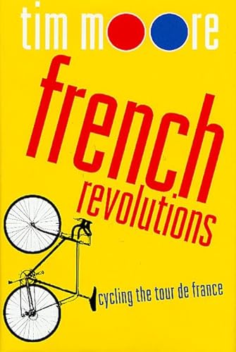 Beispielbild fr French Revolutions : Cycling the Tour de France zum Verkauf von Better World Books