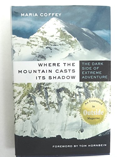 Beispielbild fr Where the Mountain Casts Its Shadow : The Dark Side of Extreme Adventure zum Verkauf von Better World Books