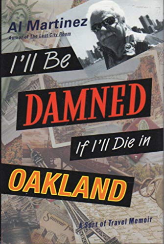 Stock image for I'll Be Damned If I'll Die in Oakland: A Sort of Travel Memoir for sale by SecondSale