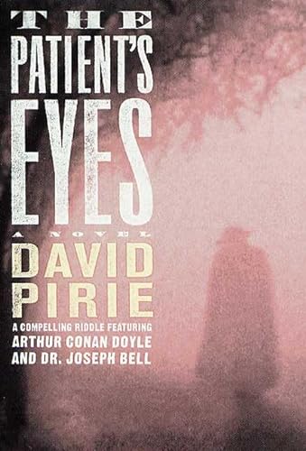 9780312290955: The Patient's Eyes: The Dark Beginnings of Sherlock Holmes