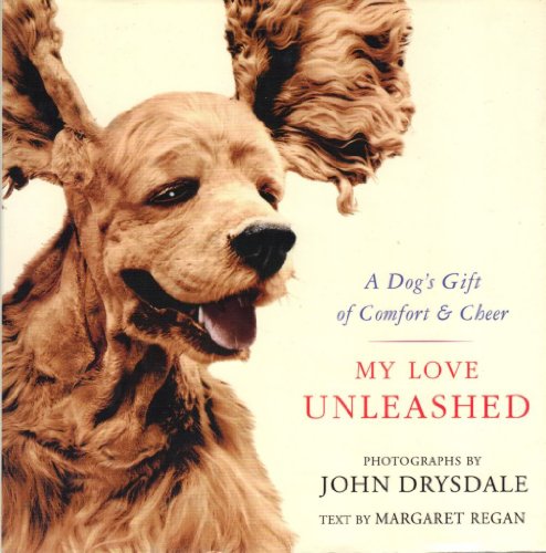 Stock image for My Love Unleashed: A Dog's Gift of Comfort & Cheer for sale by Wonder Book