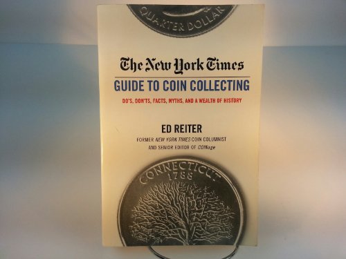 9780312291266: The New York Times Guide to Coin Collecting: Do's, Don'ts, Facts, Myths, and a Wealth of History