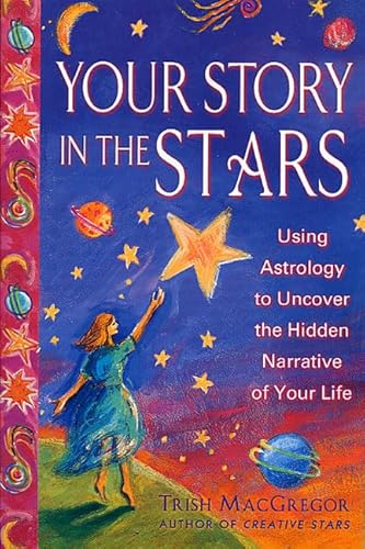 Stock image for Your Story in the Stars: Using Astrology to Uncover the Hidden Narrative of Your Life for sale by ThriftBooks-Dallas