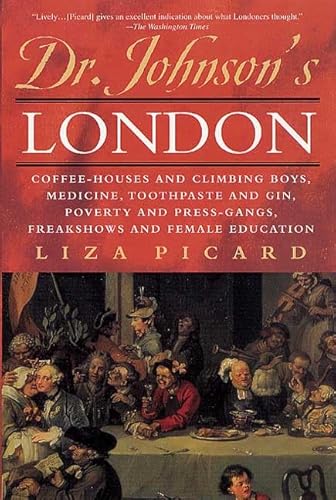 Imagen de archivo de Dr. Johnson's London : Coffee-Houses and Climbing Boys, Medicine, Toothpaste and Gin, Poverty and Press-Gangs, Freakshows and Female Education a la venta por Better World Books