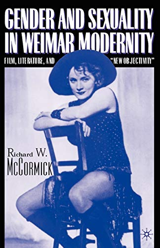 9780312293024: Gender and Sexuality in Weimar Modernity: Film, Literature, and "New Objectivity"