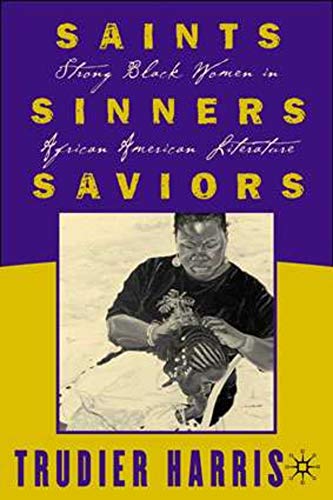 Beispielbild fr Saints, Sinners, Saviors : Strong Black Women in African American Literature zum Verkauf von Better World Books