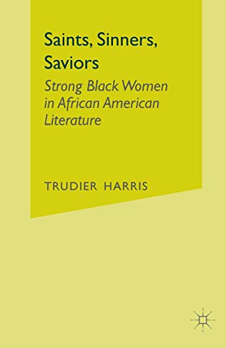 Stock image for Saints, Sinners, Saviors : Strong Black Women in African American Literature for sale by Better World Books