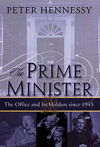 9780312293130: The Prime Minister: The Office and Its Holders Since 1945