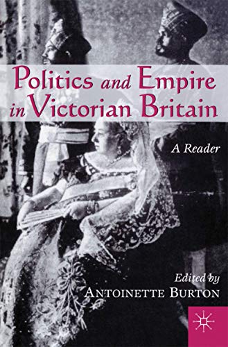 Imagen de archivo de Politics and Empire in Victorian Britain: A Reader a la venta por A Team Books