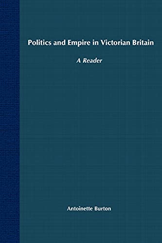 Stock image for Politics and Empire in Victorian Britain: A Reader for sale by A Team Books