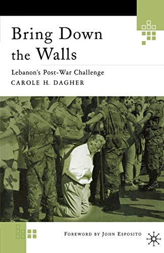 Beispielbild fr Bring Down the Walls (Lebanon's Post-War Challenge) zum Verkauf von Midtown Scholar Bookstore