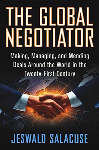 Beispielbild fr The Global Negotiator: Making, Managing and Mending Deals Around the World in the Twenty-First Century zum Verkauf von Wonder Book