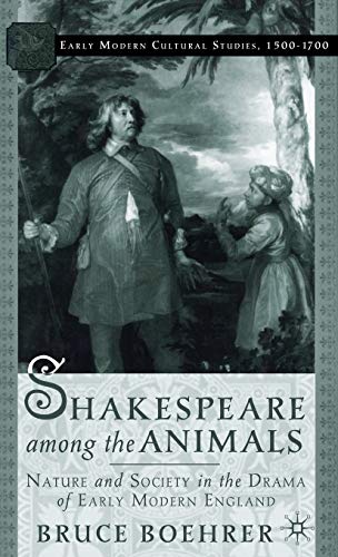 9780312293437: Shakespeare Among the Animals: Nature and Society in the Drama of Early Modern England
