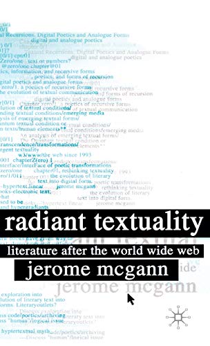 Radiant Textuality: Literary Studies after the World Wide Web