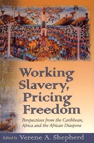 Stock image for Working Slavery, Pricing Freedom: Perspectives from the Caribbean, Africa, and the African Diapsora for sale by ThriftBooks-Atlanta