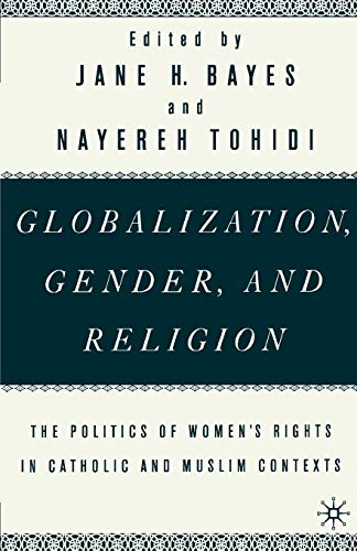 Stock image for Globalization, Gender, and Religion : The Politics of Women's Rights in Catholic and Muslim Contexts for sale by Better World Books